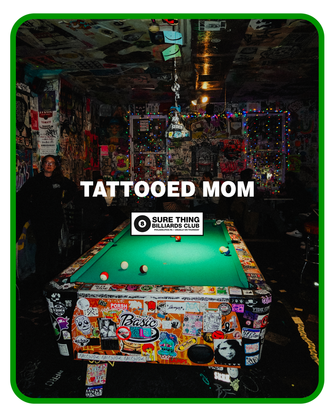 Sure Thing Billiards Club: Tattooed Mom (Philly)